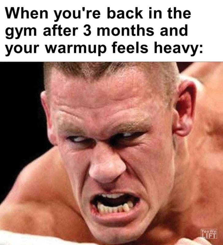 360 - When You're Back In The Gym After 3 Months And Your Warmup Feels Heavy