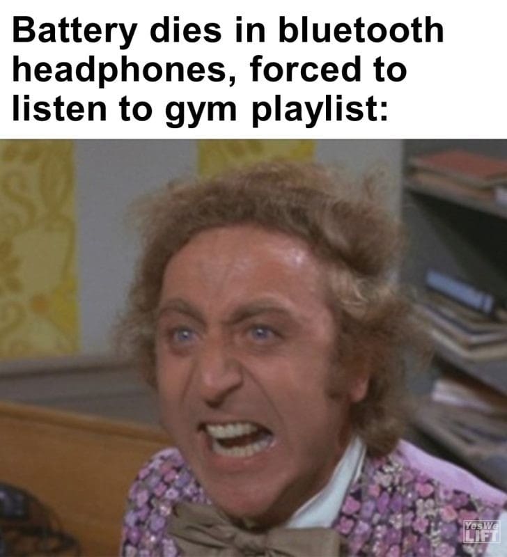 362 - Battery Dies In Bluetooth Headphones, Forced To Listen To Gym Playlist