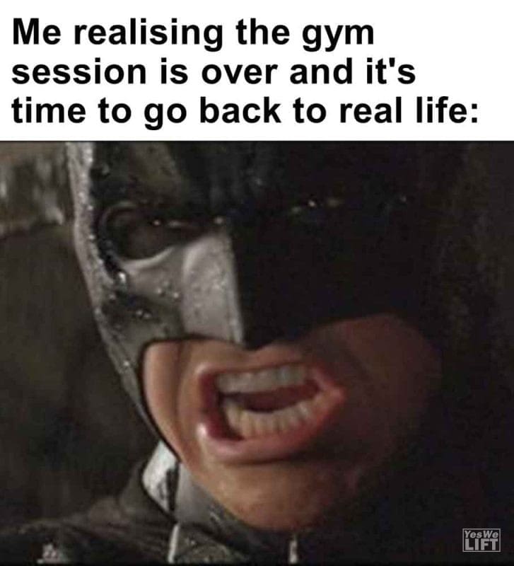 364 - Me Realising The Gym Session Is Over And It's Time To Go Back To Real Life