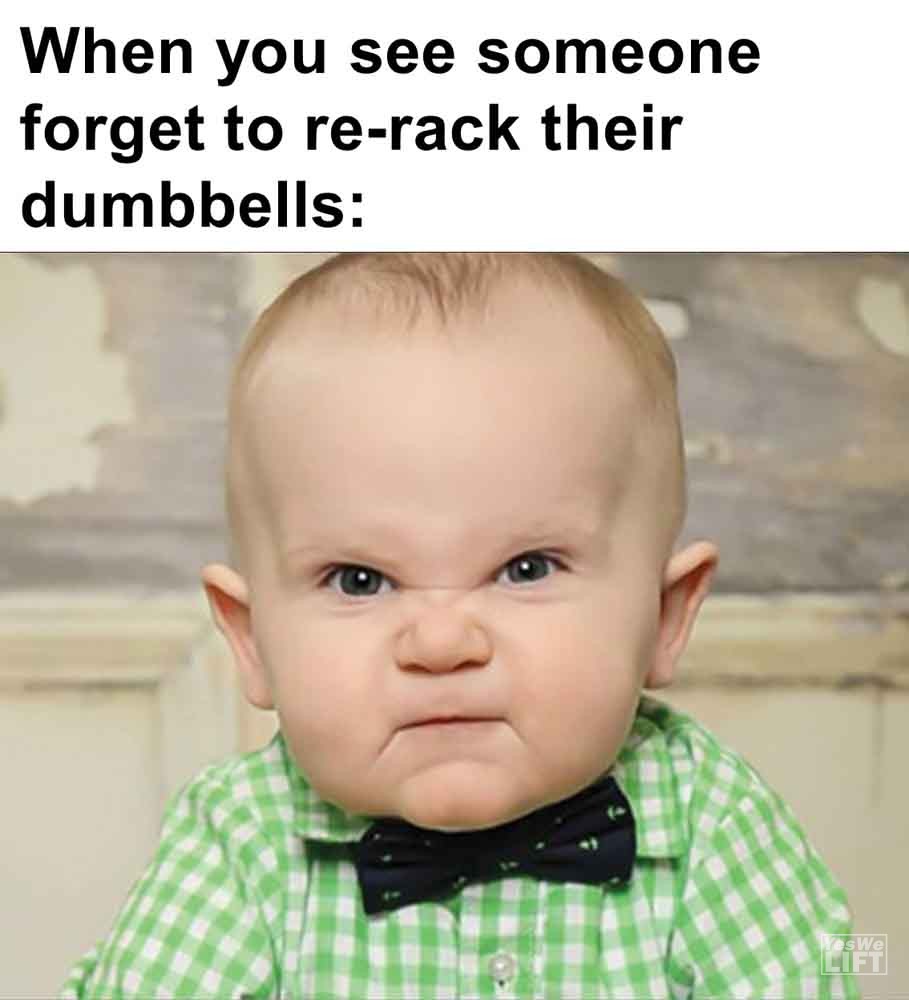 392   When You See Someone Forget To Rerack Their Dumbbells
