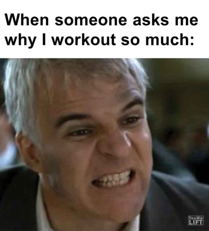 394 - When Someone Asks Me Why I Workout So Much