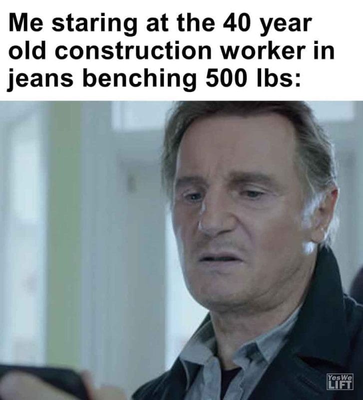 396 - Me Staring At The 40 Year Old Construction Worker In Jeans Benching 500 Lbs