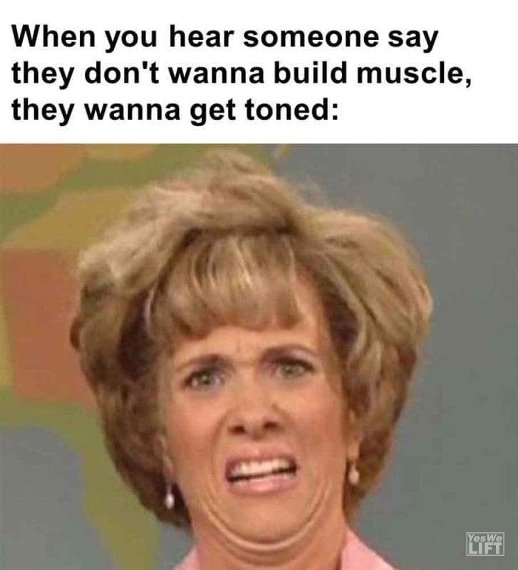 404 - When You Hear Someone Say They Don't Wanna Build Muscle, They Wanna Get Toned