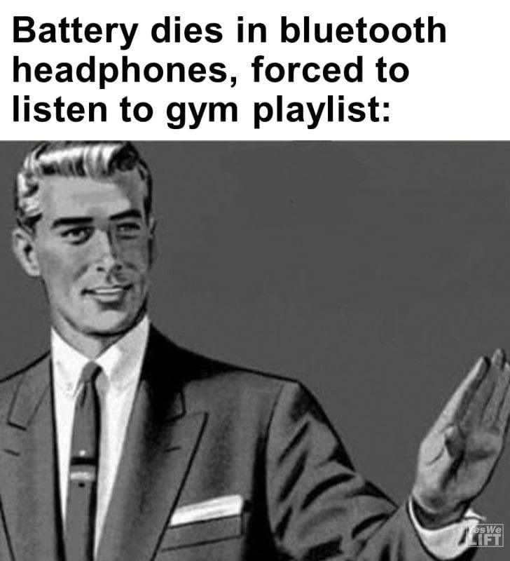 407 - Battery Dies In Bluetooth Headphones, Forced To Listen To Gym Playlist