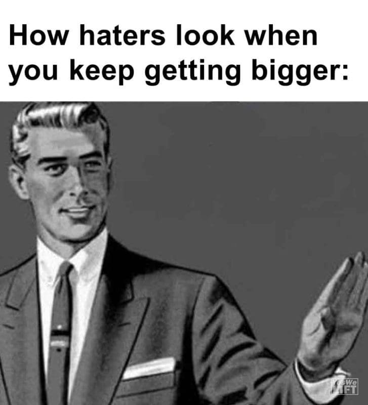 407 - How Haters Look When You Keep Getting Bigger