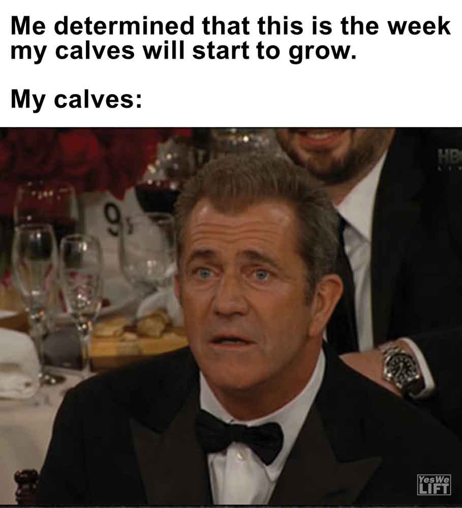 408 - Me Determined That This Is The Week My Calves Will Start To Grow. My Calves