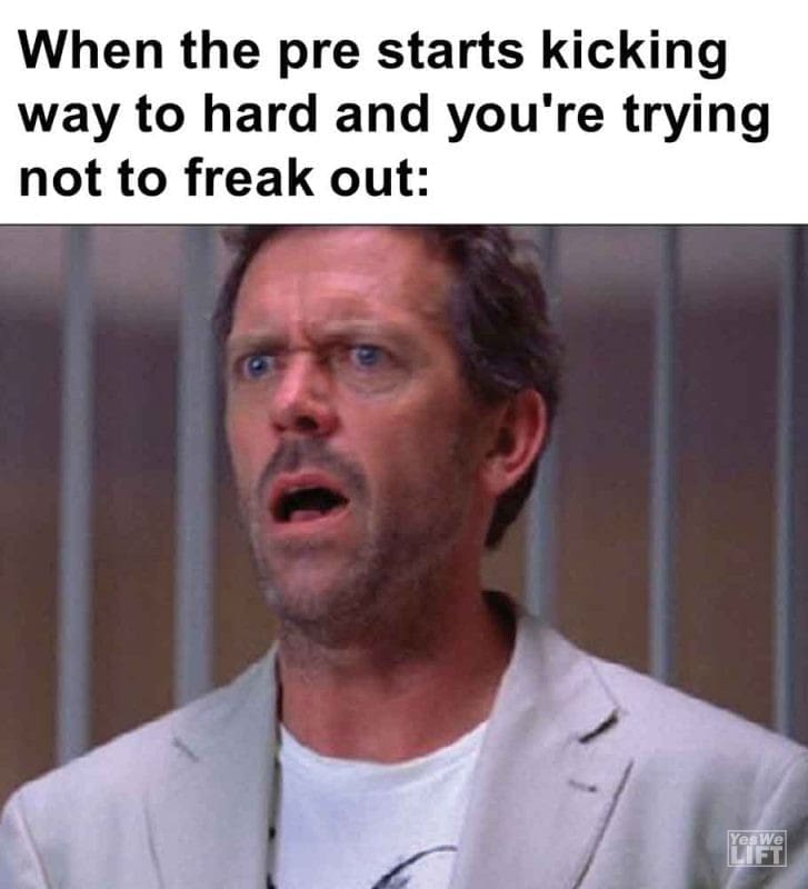 410 - When The Pre Starts Kicking Way To Hard And You're Trying Not To Freak Out