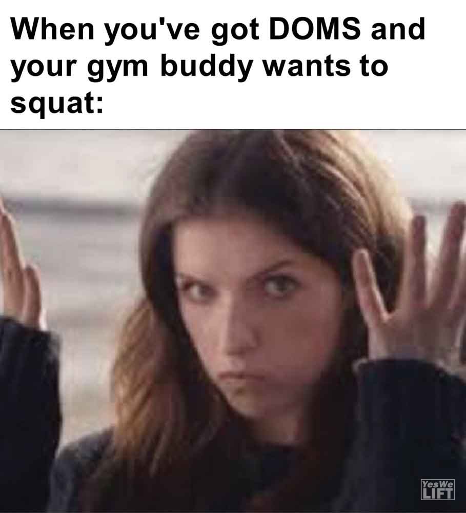 417   When You've Got Doms And Your Gym Buddy Wants To Squat
