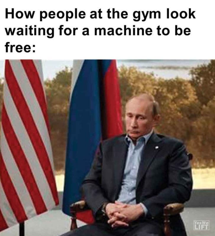 423 - How People At The Gym Look Waiting For A Machine To Be Free