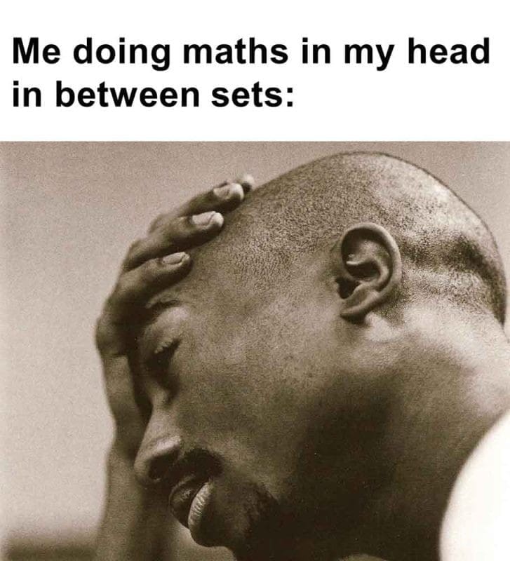 424 - Me Doing Maths In My Head In Between Sets