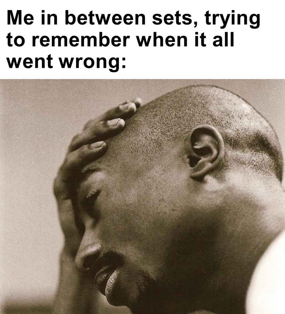 424   Me In Between Sets, Trying To Remember When It All Went Wrong