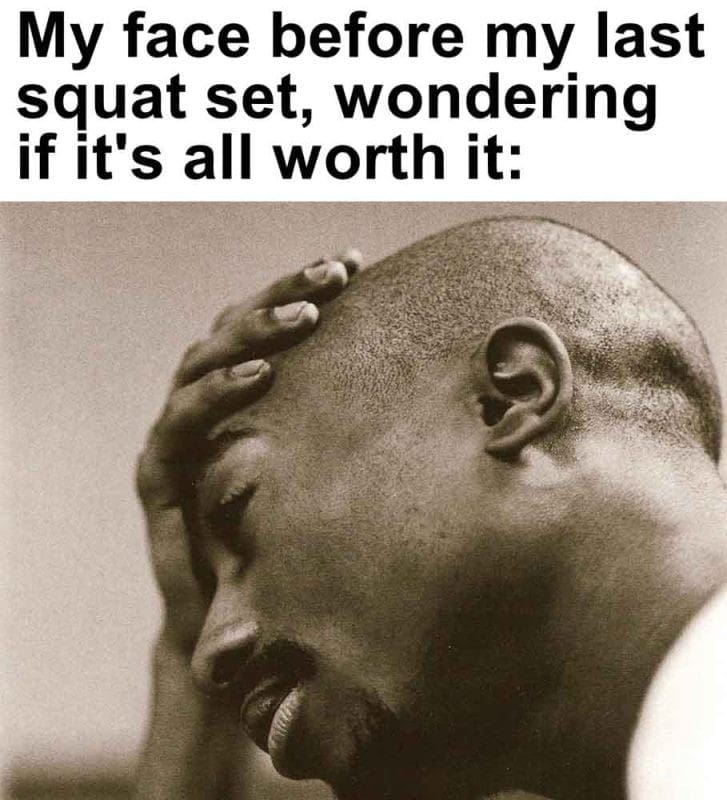 424 - My Face Before My Last Squat Set, Wondering If It's All Worth It