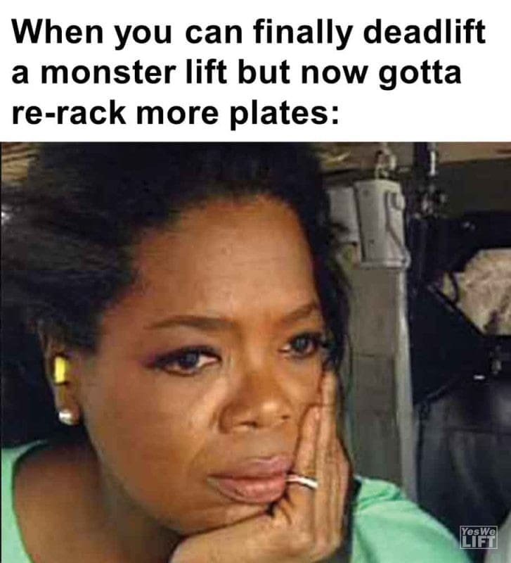 427 - When You Can Finally Deadlift A Monster Lift But Now Gotta Rerack More Plates