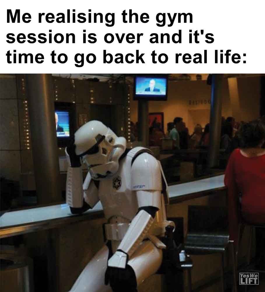 428   Me Realising The Gym Session Is Over And It's Time To Go Back To Real Life