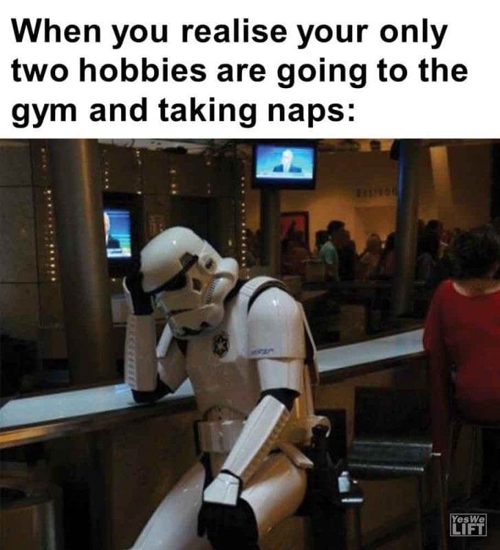 428 - When You Realise Your Only Two Hobbies Are Going To The Gym And Taking Naps