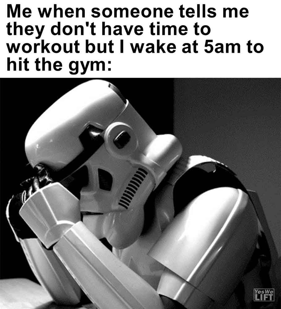 436 - Me When Someone Tells Me They Don't Have Time To Workout But I Wake At 5am To Hit The Gym