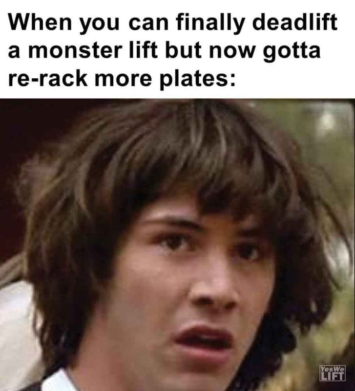 437 - When You Can Finally Deadlift A Monster Lift But Now Gotta Rerack More Plates