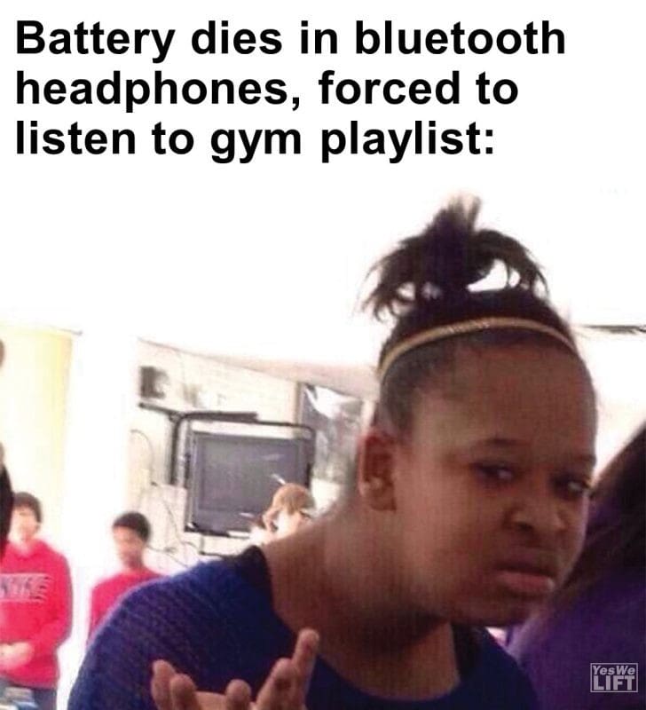 439 - Battery Dies In Bluetooth Headphones, Forced To Listen To Gym Playlist