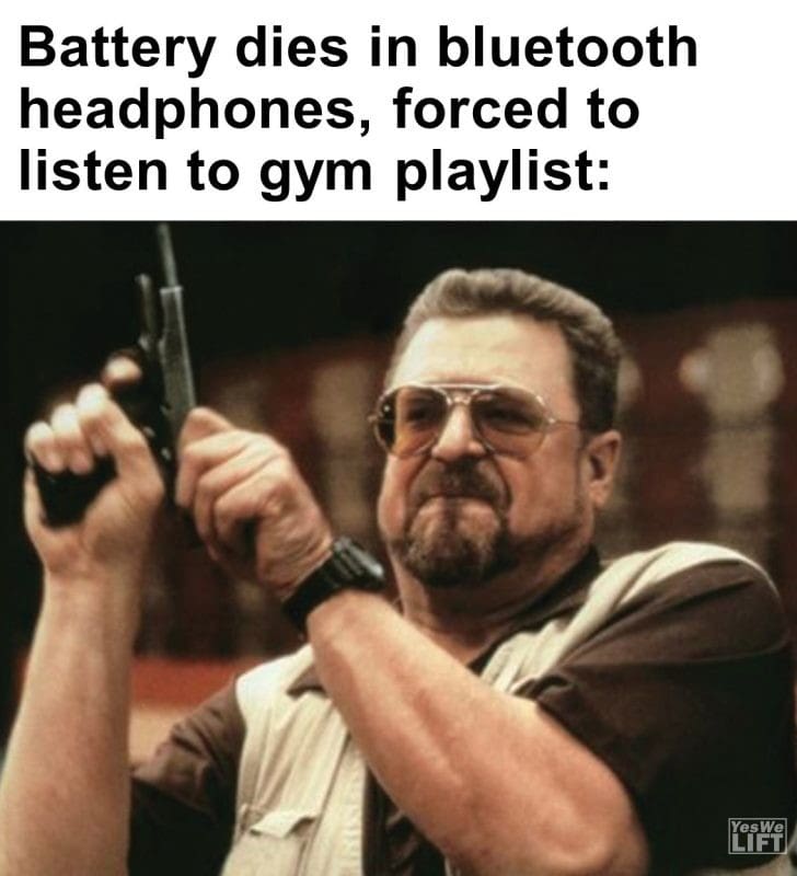 444 - Battery Dies In Bluetooth Headphones, Forced To Listen To Gym Playlist