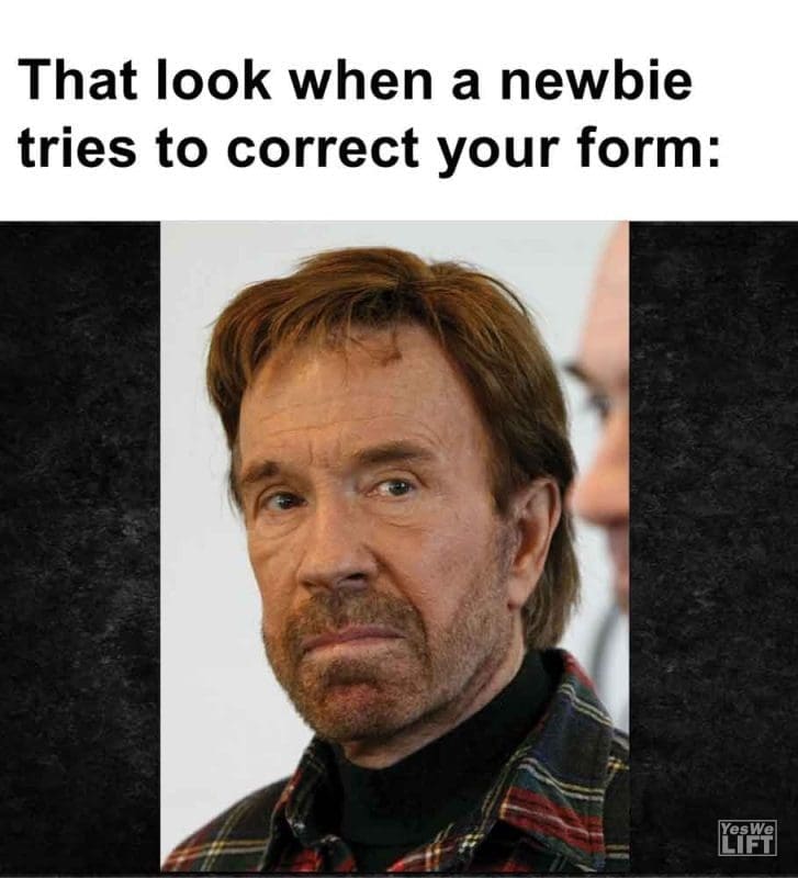 446 - That Look When A Newbie Tries To Correct Your Form