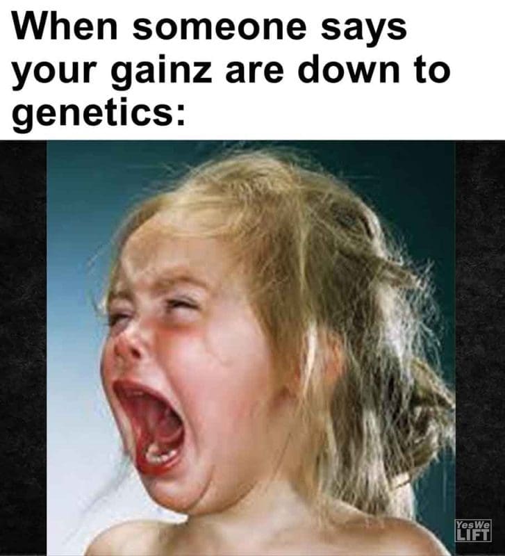 447 - When Someone Says Your Gainz Are Down To Genetics