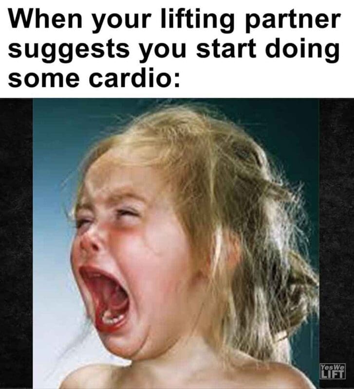 447   When Your Lifting Partner Suggests You Start Doing Some Cardio