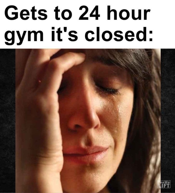 448 - Gets To 24 Hour Gym It's Closed