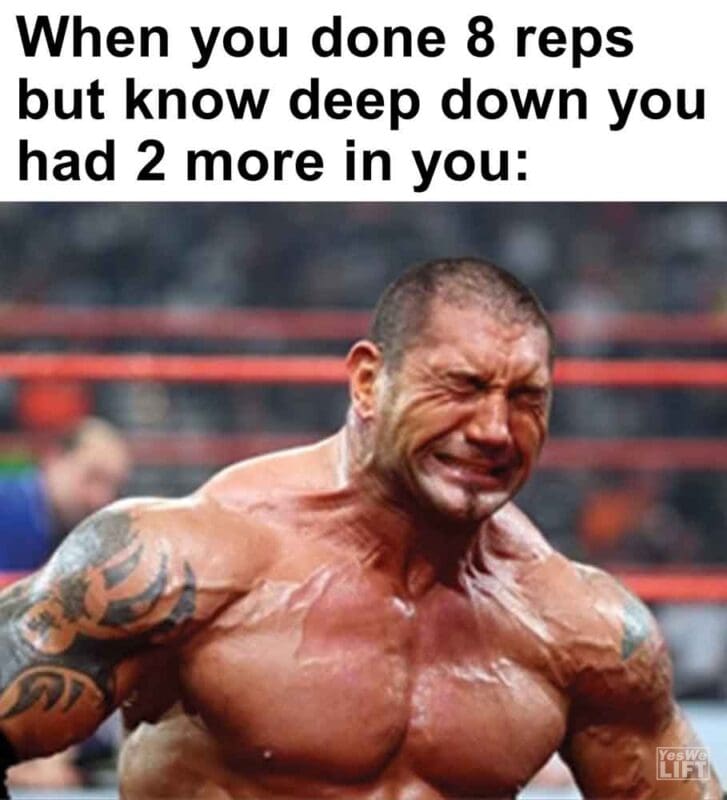 451   When You Done 8 Reps But Know Deep Down You Had 2 More In You