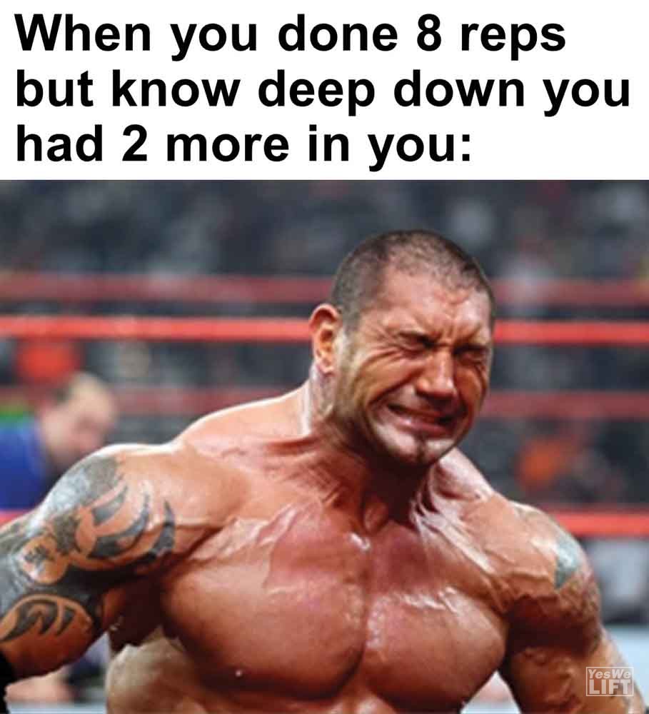 451 - When You Done 8 Reps But Know Deep Down You Had 2 More In You