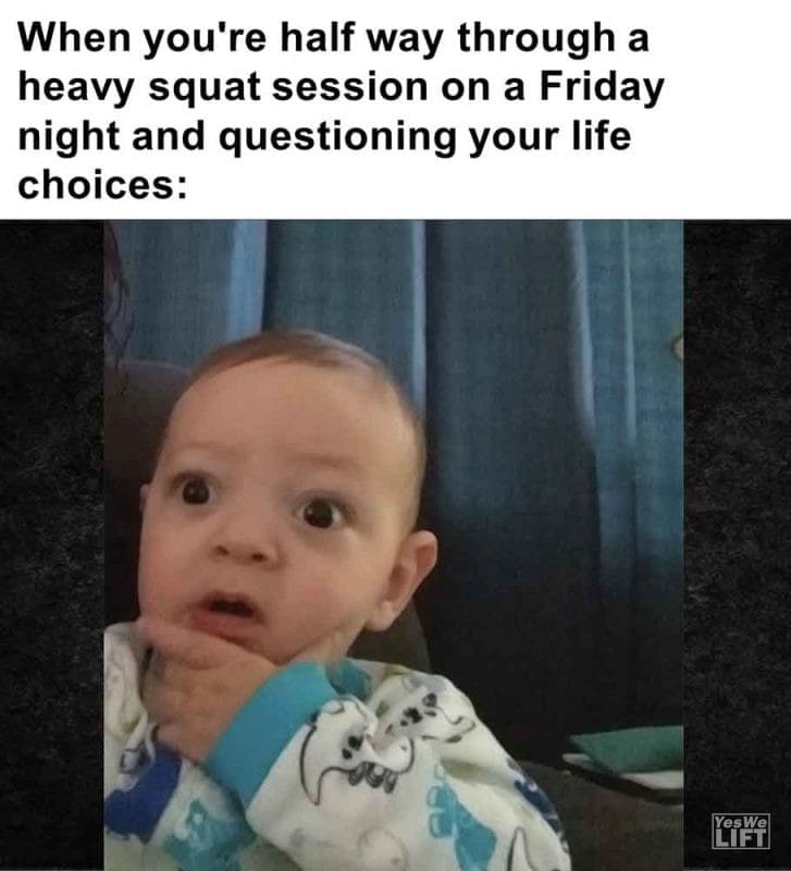 452 - When You're Half Way Through A Heavy Squat Session On A Friday Night And Questioning Your Life Choices