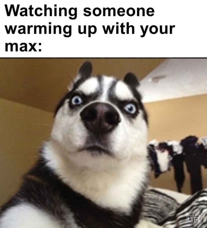 453 - Watching Someone Warming Up With Your Max