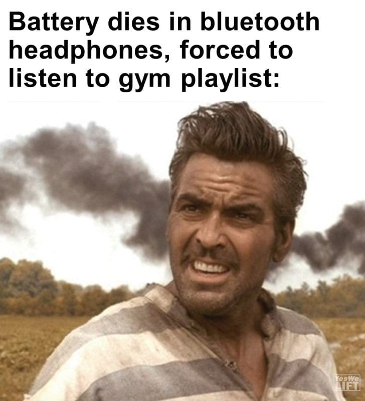 454 - Battery Dies In Bluetooth Headphones, Forced To Listen To Gym Playlist