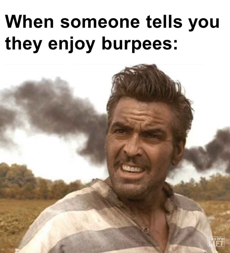 454   When Someone Tells You They Enjoy Burpees