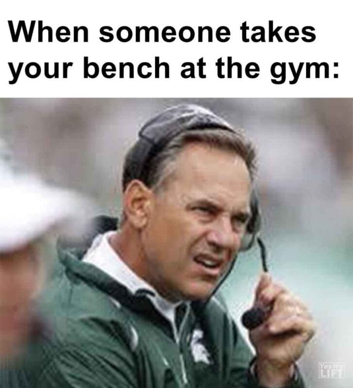 456   When Someone Takes Your Bench At The Gym