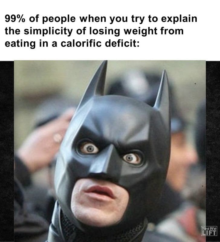 457 - 99 Of People When You Try To Explain The Simplicity Of Losing Weight From Eating In A Calorific Deficit