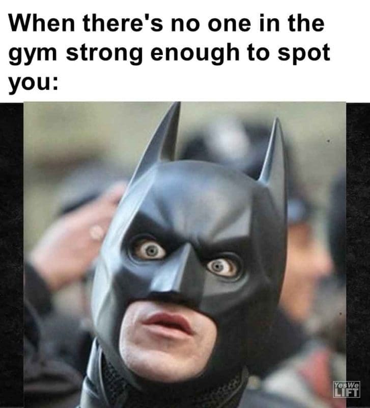 457 - When There's No One In The Gym Strong Enough To Spot You