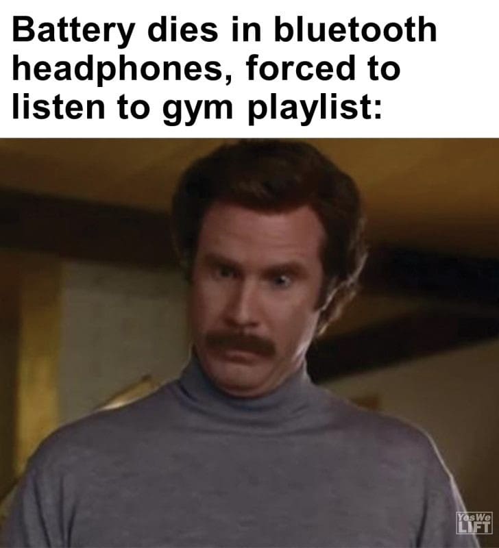 458 - Battery Dies In Bluetooth Headphones, Forced To Listen To Gym Playlist