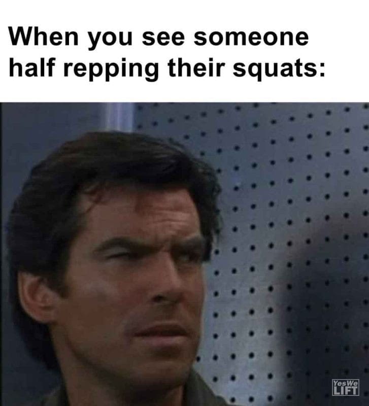 459 - When You See Someone Half Repping Their Squats