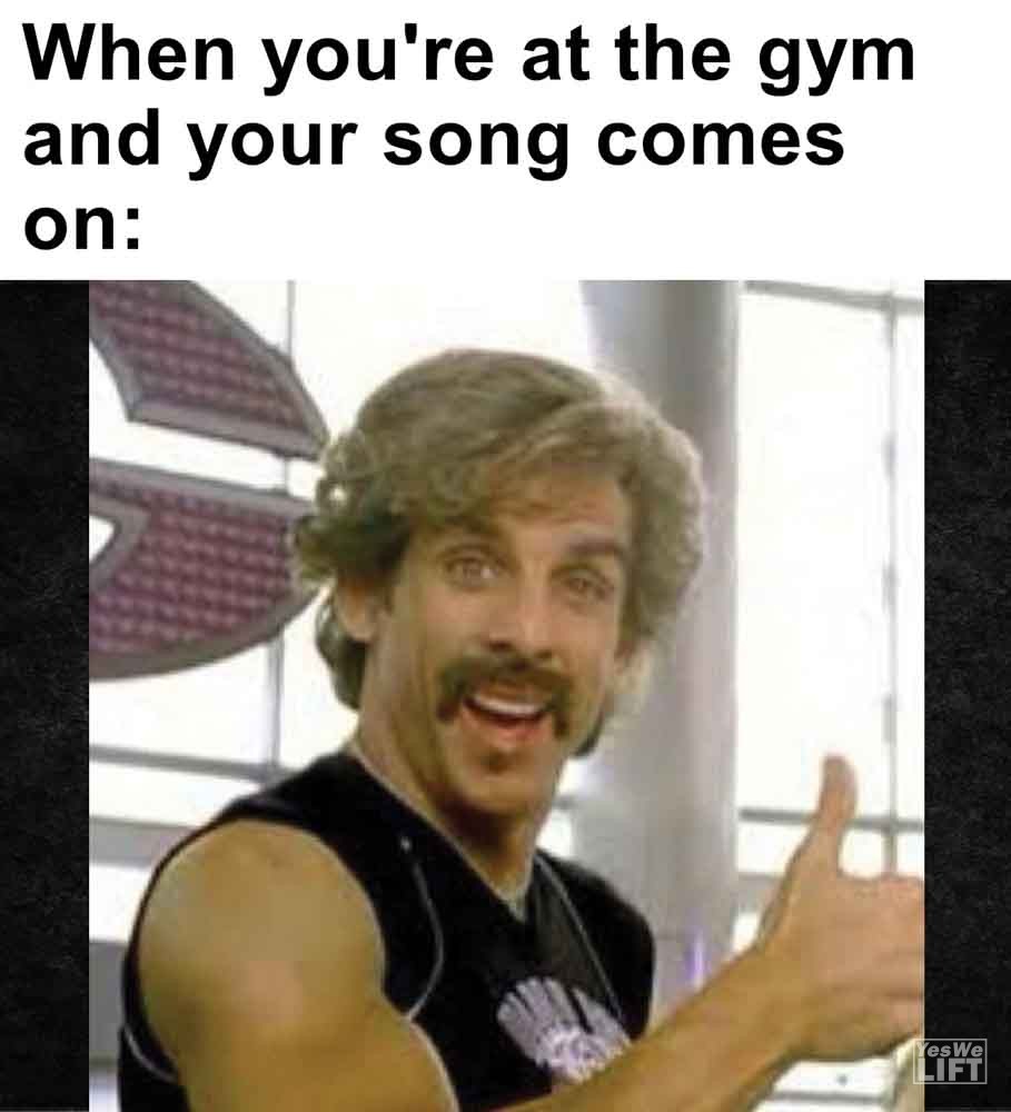 460   When You're At The Gym And Your Song Comes On