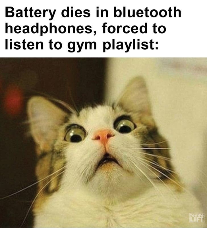 463 - Battery Dies In Bluetooth Headphones, Forced To Listen To Gym Playlist