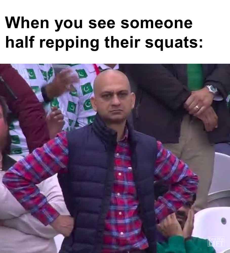 465 When You See Someone Half Repping Their Squats