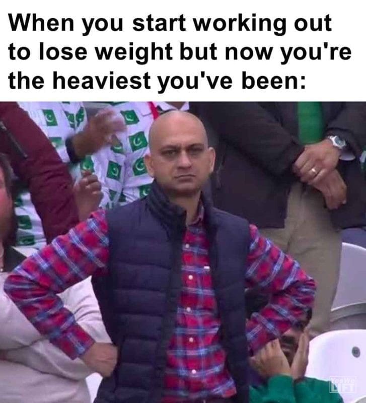 465 - When You Start Working Out To Lose Weight But Now You're The Heaviest You've Been