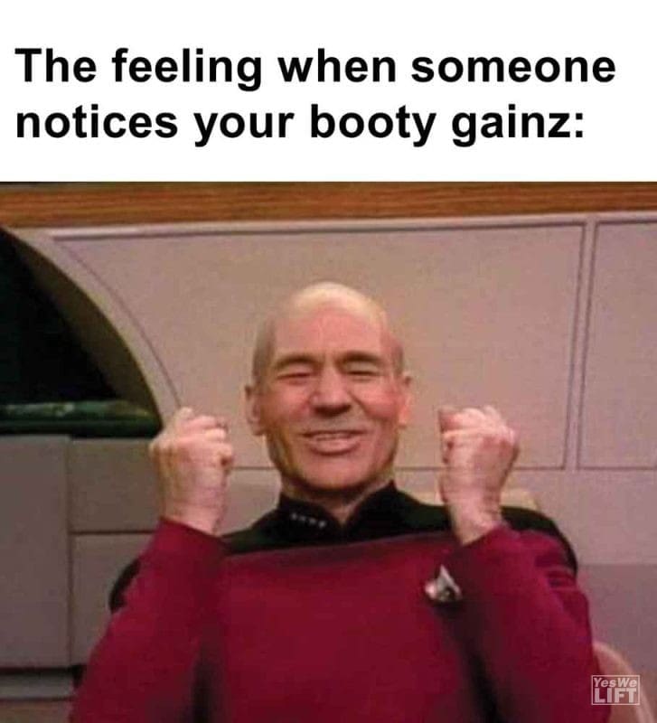 467 - The Feeling When Someone Notices Your Booty Gainz