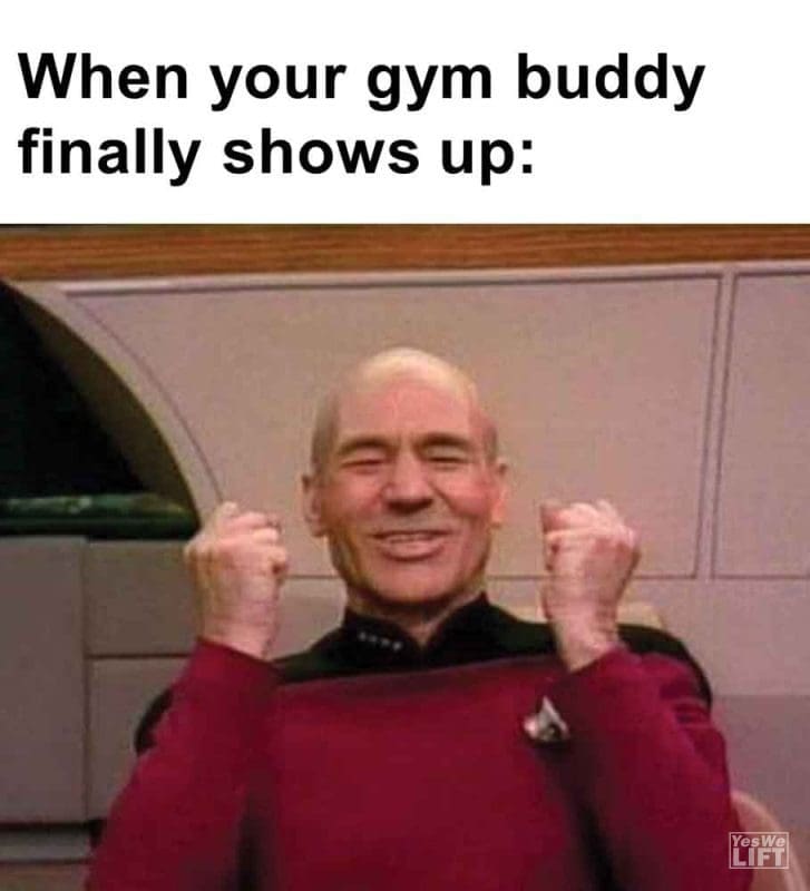 467 - When Your Gym Buddy Finally Shows Up