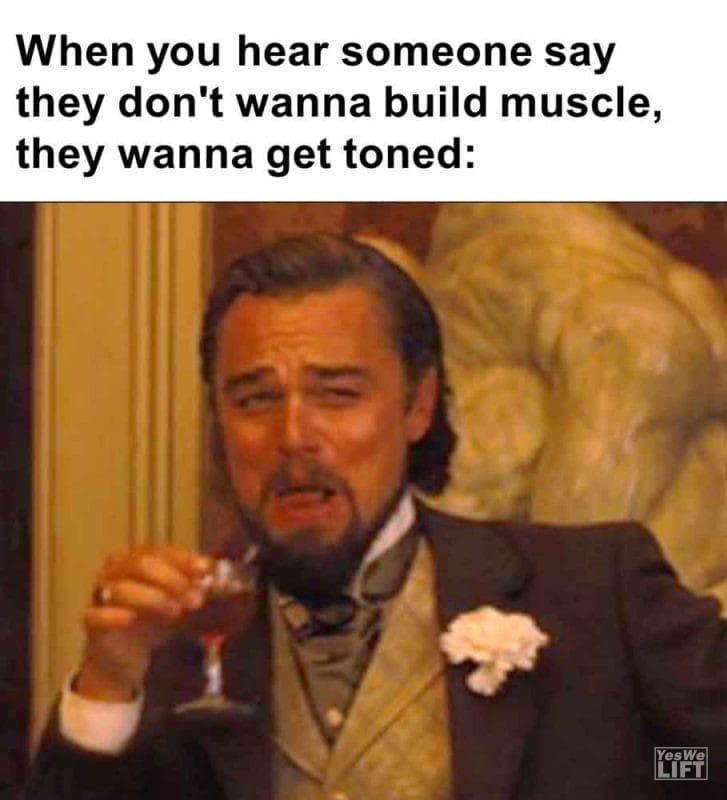 468 - When You Hear Someone Say They Don't Wanna Build Muscle, They Wanna Get Toned