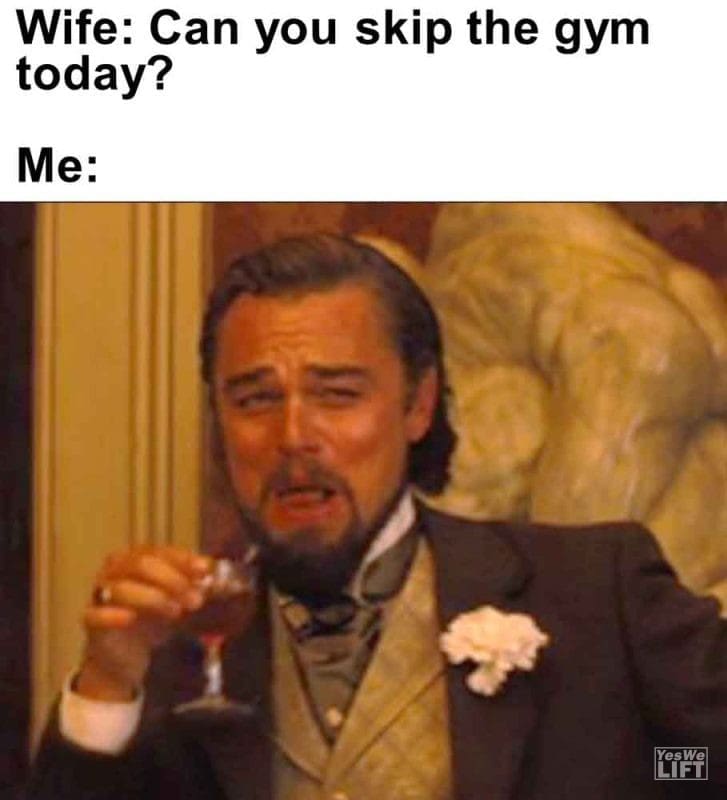 468 - Wife Can You Skip The Gym Today Me