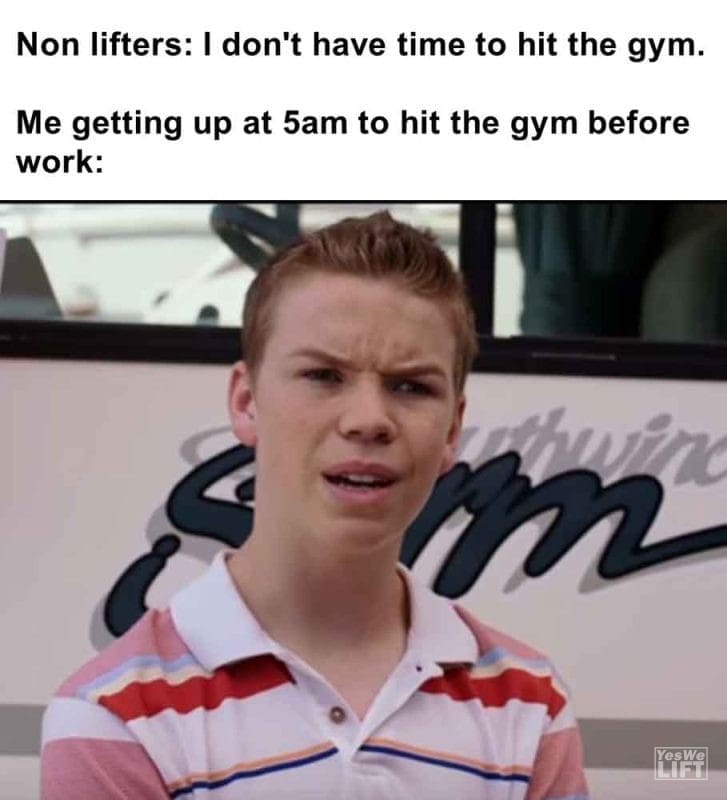 469 - Non Lifters I Don't Have Time To Hit The Gym. Me Getting Up At 5am To Hit The Gym Before Work