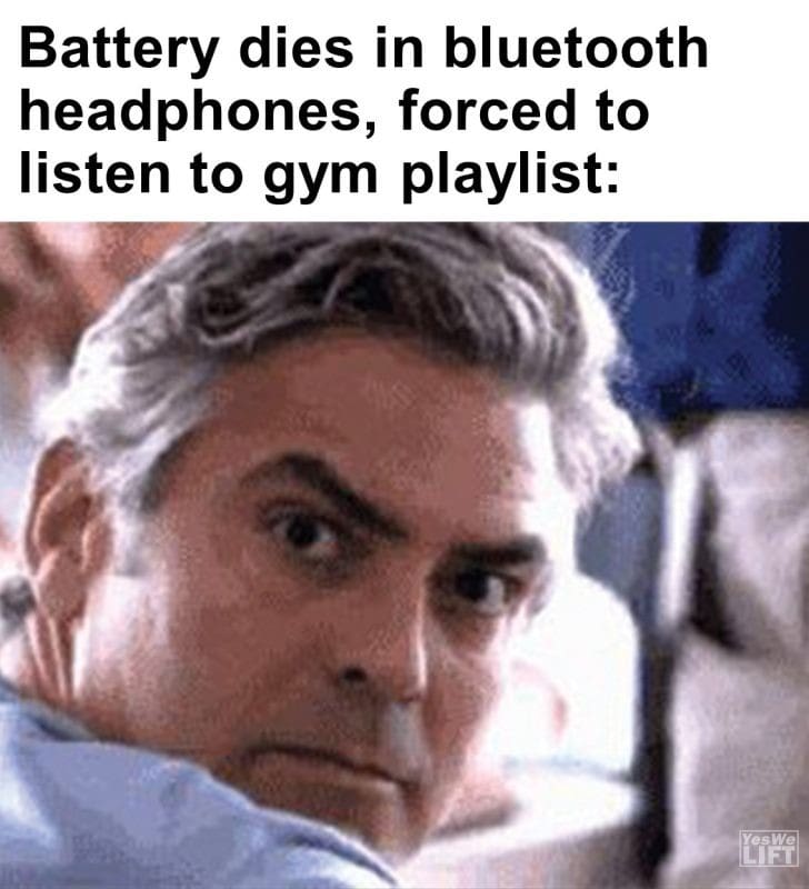 471 - Battery Dies In Bluetooth Headphones, Forced To Listen To Gym Playlist