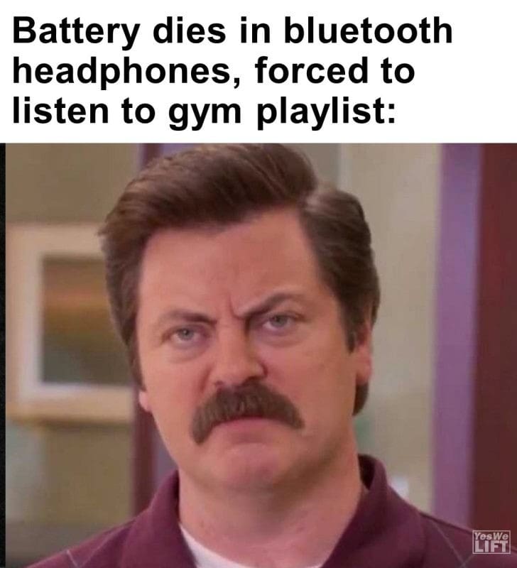 475 - Battery Dies In Bluetooth Headphones, Forced To Listen To Gym Playlist