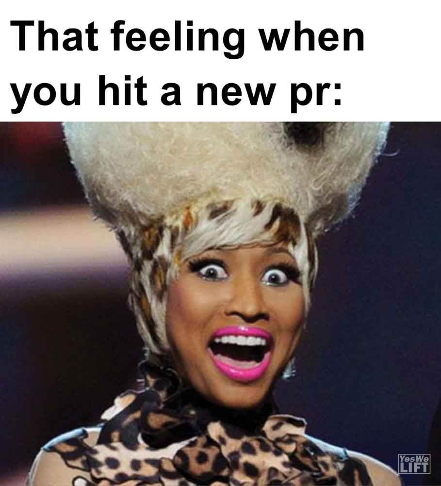 476   That Feeling When You Hit A New Pr